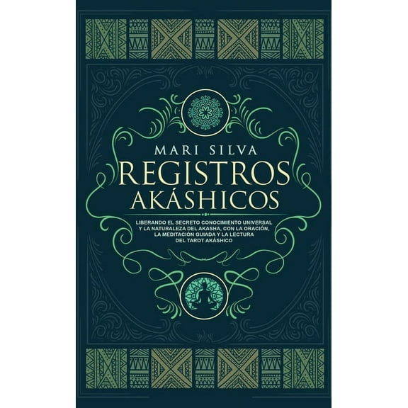Registros AkÃ¡shicos: Liberando el secreto conocimiento universal y la naturaleza del Akasha, con la oraciÃ³n, la meditaci, (Hardcover)