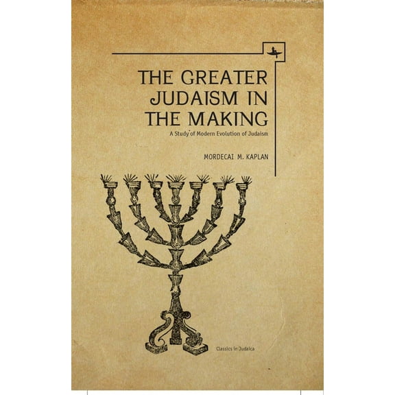 Classics in Judaica The Greater Judaism in Making: A Study of Modern Evolution of Judaism, (Hardcover)