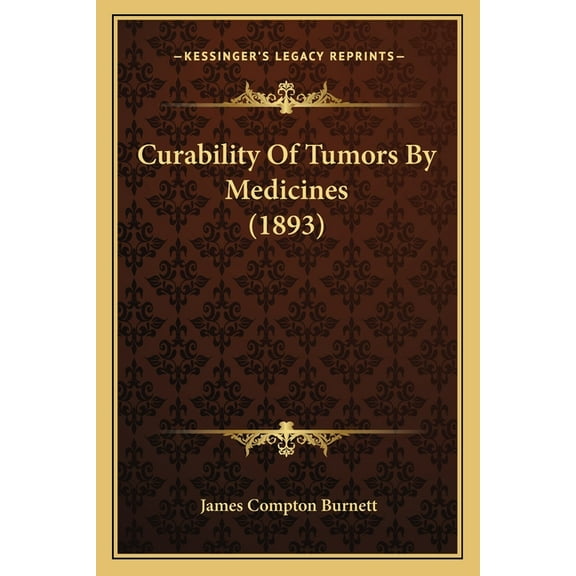 Curability Of Tumors By Medicines (1893) (Paperback)