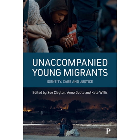Pre-Owned Unaccompanied Young Migrants : Identity, Care and Justice (Hardcover)