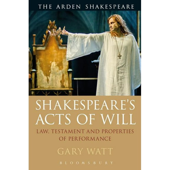 Shakespeare's Acts of Will: Law, Testament and Properties of Performance, (Paperback)