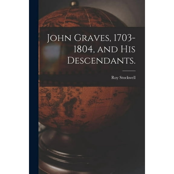 John Graves, 1703-1804, and His Descendants., (Paperback)