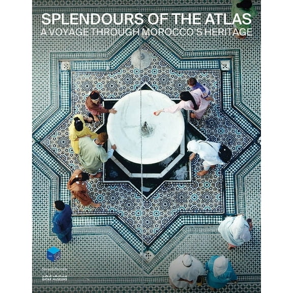 Splendours of the Atlas: A Voyage Through Morocco's Heritage, (Paperback)