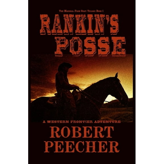 Rankin's Posse: A Western Frontier Adventure (Paperback) by Robert Peecher