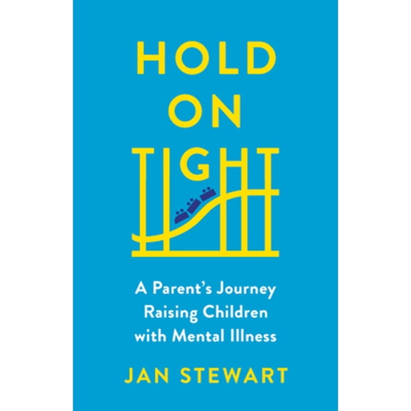 Pre-Owned Hold on Tight: A Parent's Journey Raising Children with Mental Illness (Hardcover) 1988025974 9781988025971