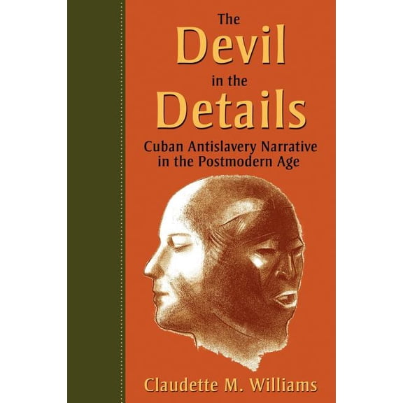 The Devil in the Details: Cuban Antislavery Narrative in the Postmodern Age, (Paperback)