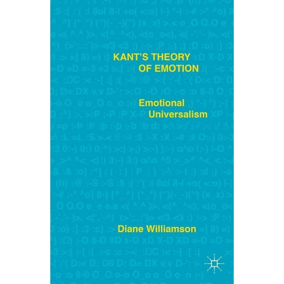 Kant's Theory of Emotion: Emotional Universalism, (Hardcover)