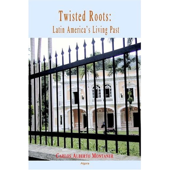 Pre-Owned Twisted Roots: Latin Americas Living Past: Unraveling the Historical and Cultural Forces Behind Latin America's Struggles with Poverty and Instability (Paperback) 0875862608 9780875862606