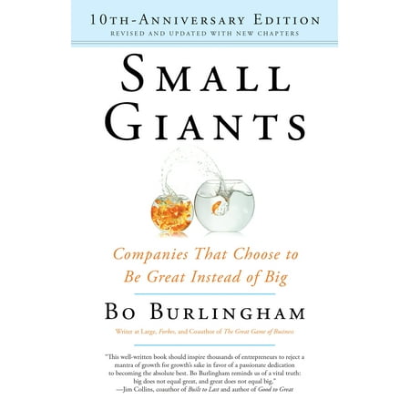 Small Giants : Companies That Choose to Be Great Instead of Big, 10th-Anniversary (Best Small Trucking Companies)