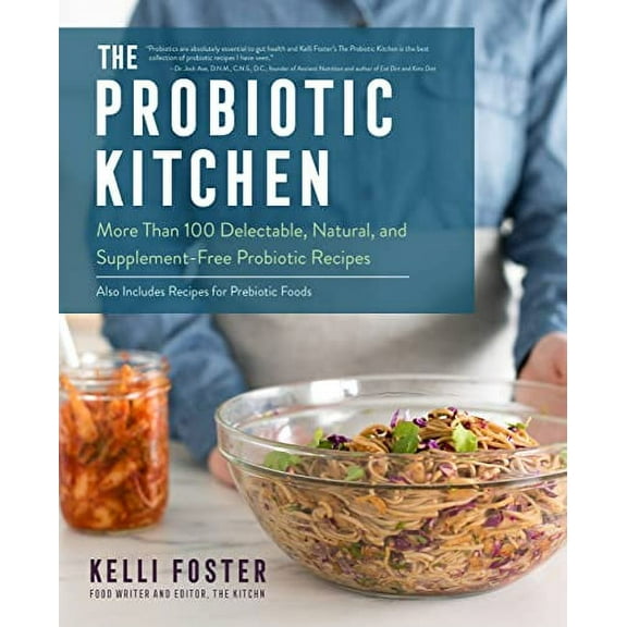 Pre-Owned The Probiotic Kitchen: More Than 100 Delectable, Natural, and Supplement-Free Recipes - Also Includes for Prebiotic Foods Paperback GOOD