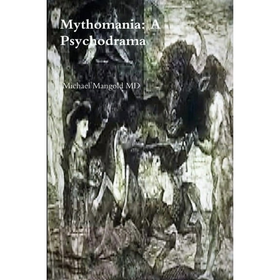 Mythomania: A Psychodrama, (Paperback)