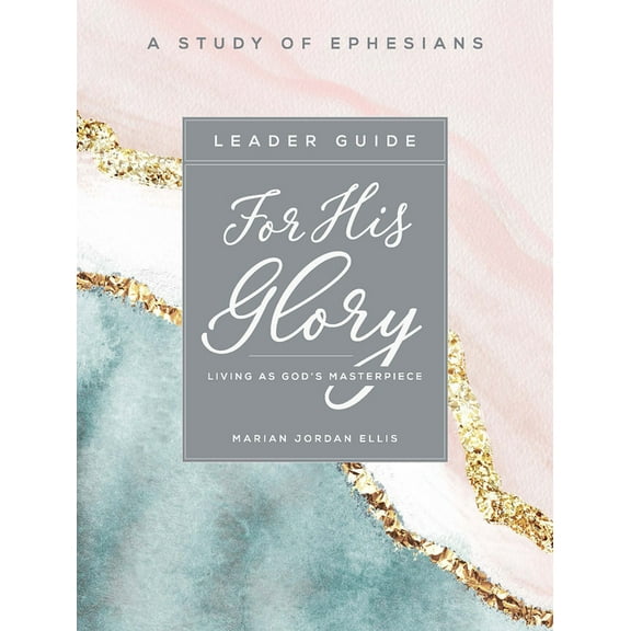 For His Glory - Women's Bible Study Leader Guide: Living as God's Masterpiece, (Paperback)