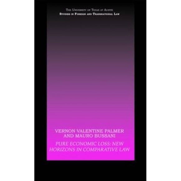 Pure Economic Loss: New Horizons in Comparative Law (UT Austin Studies in Foreign and Transnational Law)
