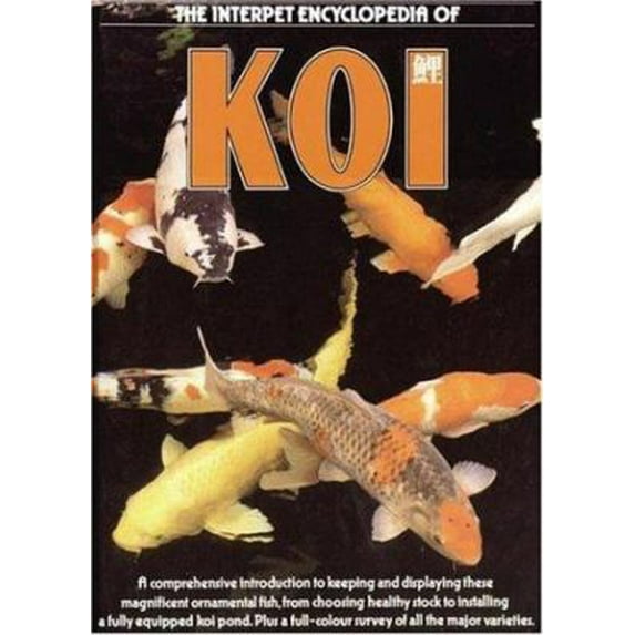 Pre-Owned The Interpet Encyclopedia of Koi: A Comprehensive Introduction to Keeping and Displaying These Magnificent Ornamental Fish, from Choosing Healthy Sto... (Hardcover) 1902389735 9781902389738
