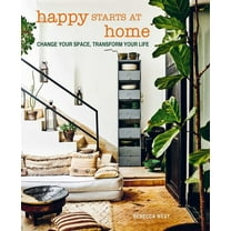 Happy Starts at Home: Change Your Space, Transform Your Life, (Hardcover)