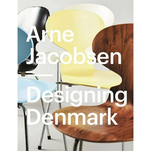 Arne Jacobsen: Designing Denmark, (Hardcover)