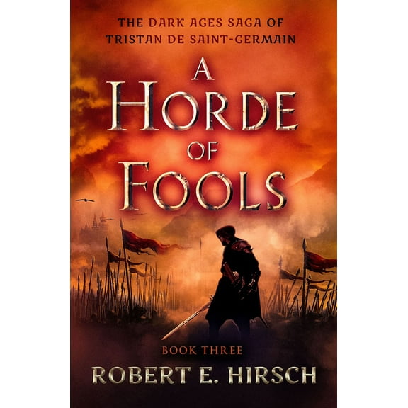 Dark Ages Saga of Tristan de Saint-Germa A Horde of Fools, (Paperback)