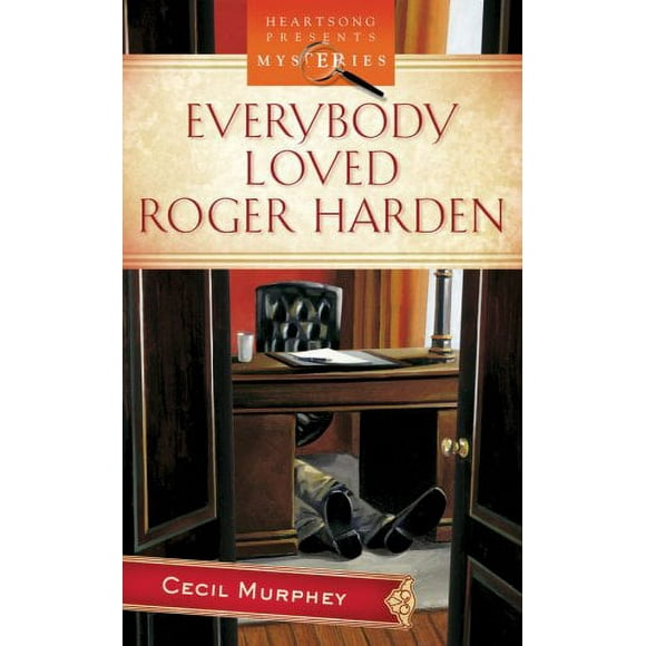 Everybody Loved Roger Harden: Everybody's a Suspect Mystery Series #1 (Heartsong Presents Mysteries #4)