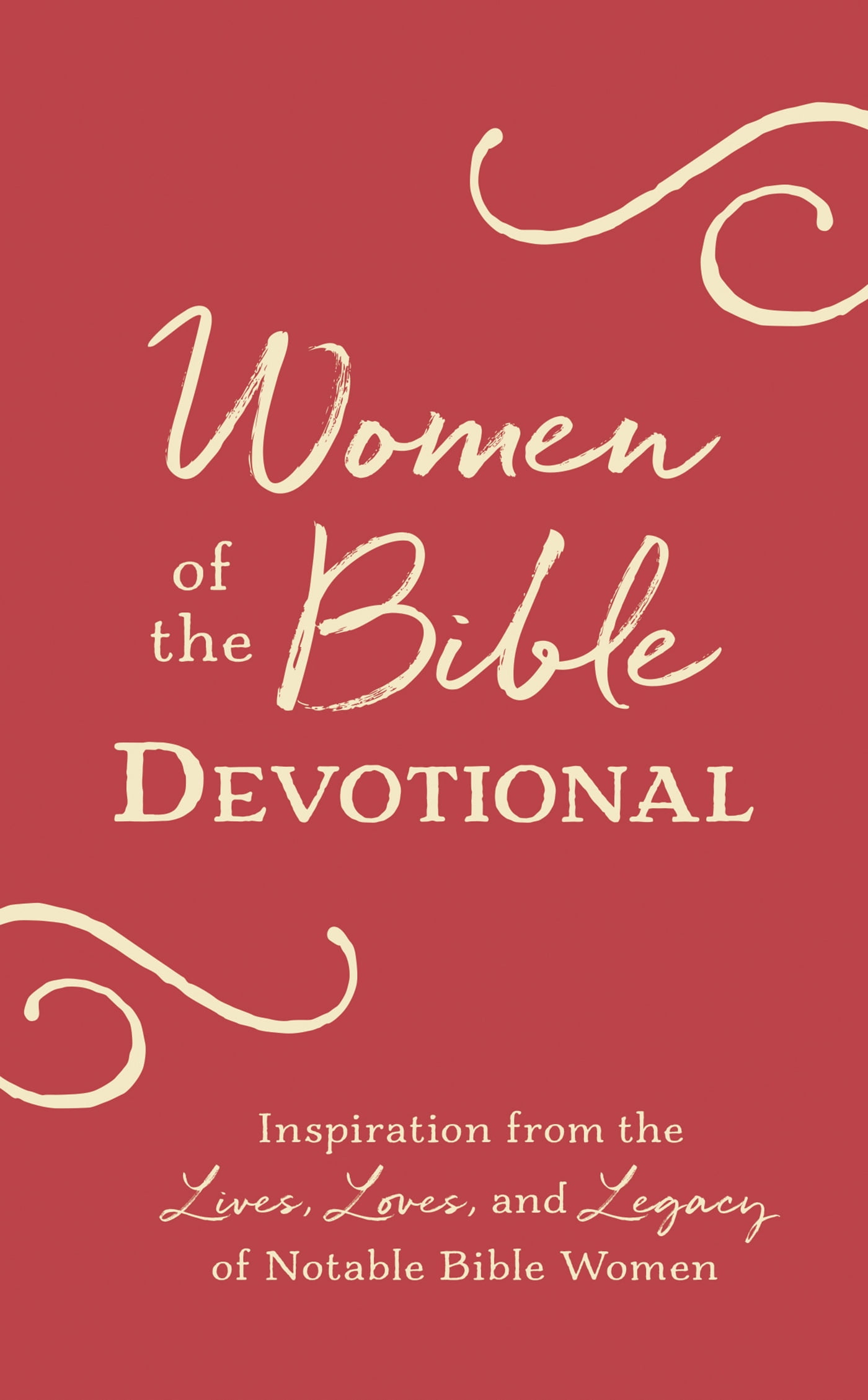 Women of the Bible Devotional Inspiration from the Lives, Loves, and