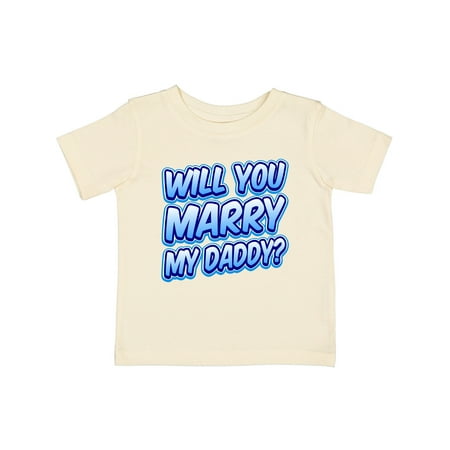 

Inktastic Will You Marry My Daddy (blue) Gift Baby Boy or Baby Girl T-Shirt