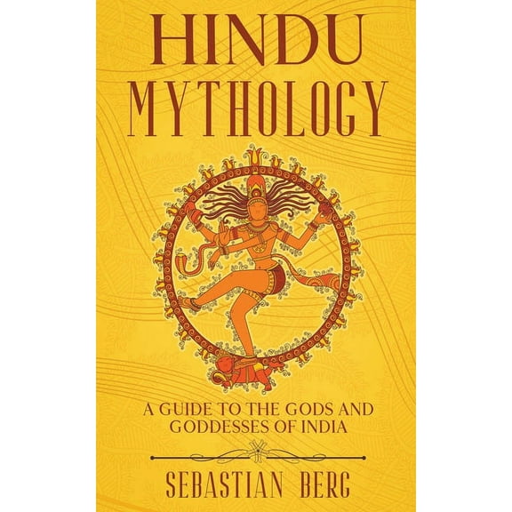 Hindu Mythology: A Guide to the Gods and Goddesses of India, (Paperback)
