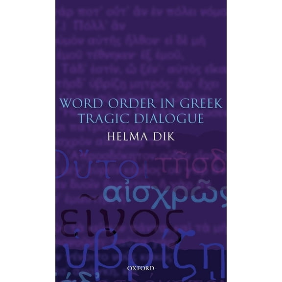 Word Order in Greek Tragic Dialogue, (Hardcover)