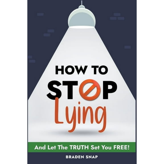 How To Stop Lying: And Let The Truth Set You Free!, (Paperback)