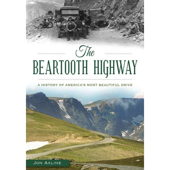 Transportation The Beartooth Highway: A History of America's Most Beautiful Drive, (Paperback)