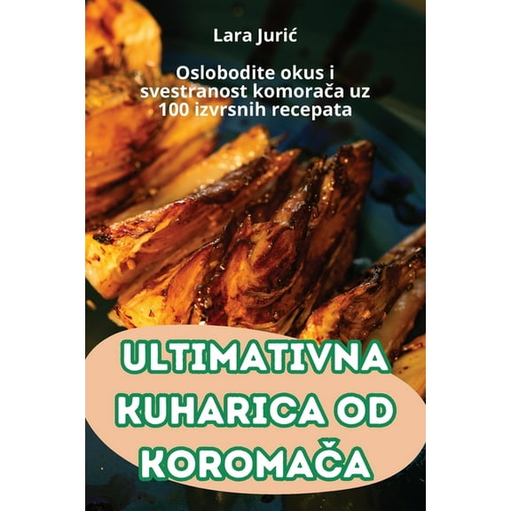 Ultimativna Kuharica Od KoromaČa, (Paperback)