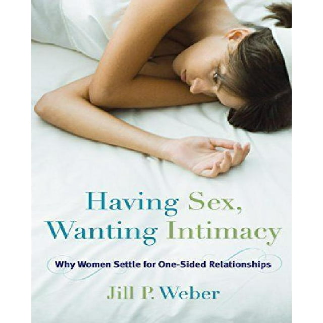 Having Sex, Wanting Intimacy: Why Women Settle for One-Sided Relationships