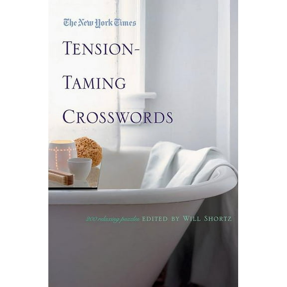 The New York Times Tension-Taming Crosswords: 200 Relaxing Puzzles, (Paperback)