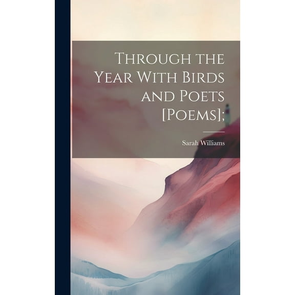 Through the Year With Birds and Poets [poems]; (Hardcover)