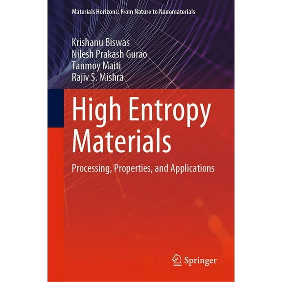 Materials Horizons: From Nature to Nanom High Entropy Materials: Processing, Properties, and Applications, (Hardcover)