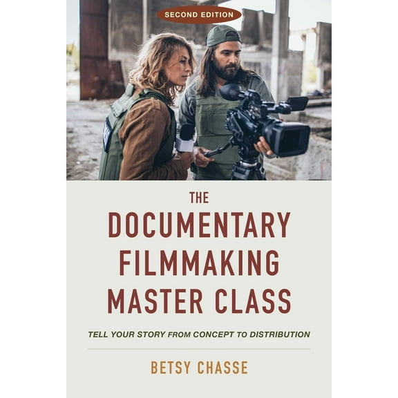 The Documentary Filmmaking Master Class (Second Edition): Tell Your Story from Concept to Distribution, (Paperback)