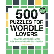 500 Puzzles for Wordle Lovers: Sharpen Your Skills with Fun, Challenging Brain Teasers!, (Paperback)