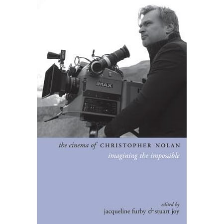 Christopher Stuart University - The Cinema of Christopher Nolan : Imagining the Impossible