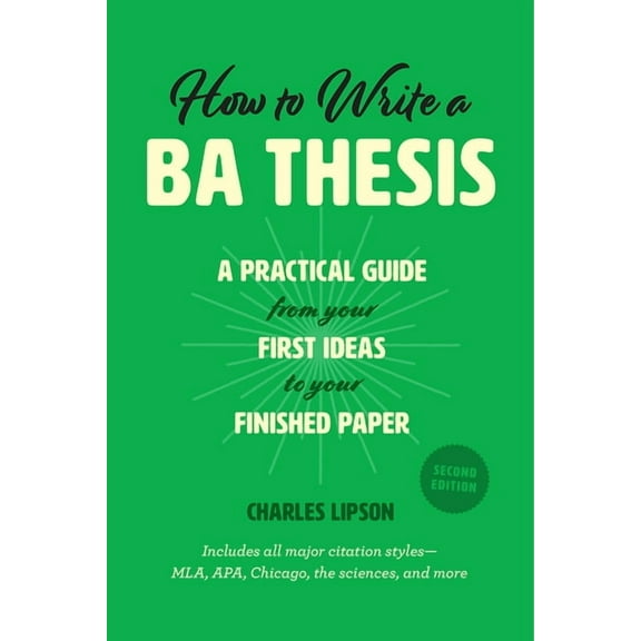 Chicago Guides to Writing, Editing, and  How to Write a Ba Thesis, Second Edition: A Practical Guide from Your First Ideas to Your Finished Paper, (Paperback)