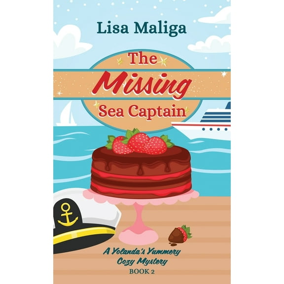A Yolanda's Yummery Cozy Mystery The Missing Sea Captain, Book 2, (Paperback)