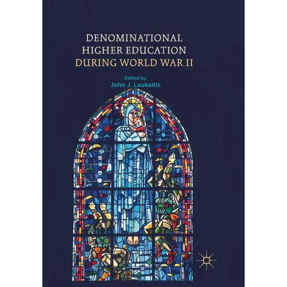 Denominational Higher Education During World War II (Paperback)