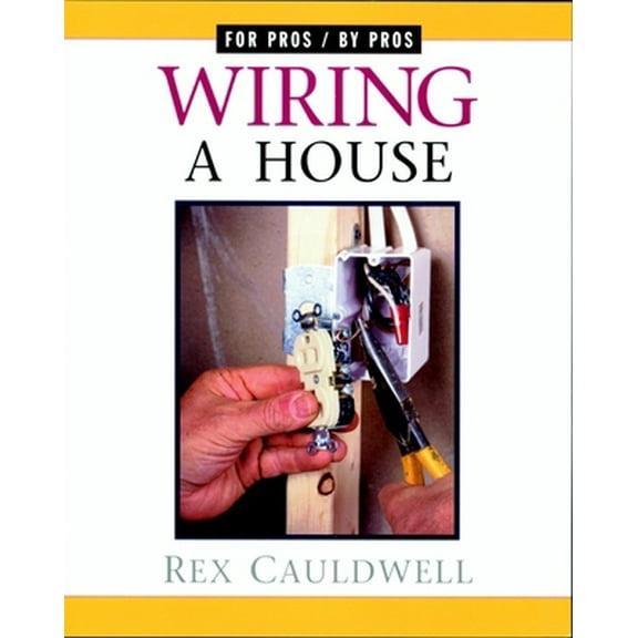 Pre-Owned Wiring a House: 5th Edition (For Pros By Pros) (Paperback) 1561583324 9781561583324