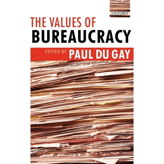 The Values of Bureaucracy, (Hardcover)