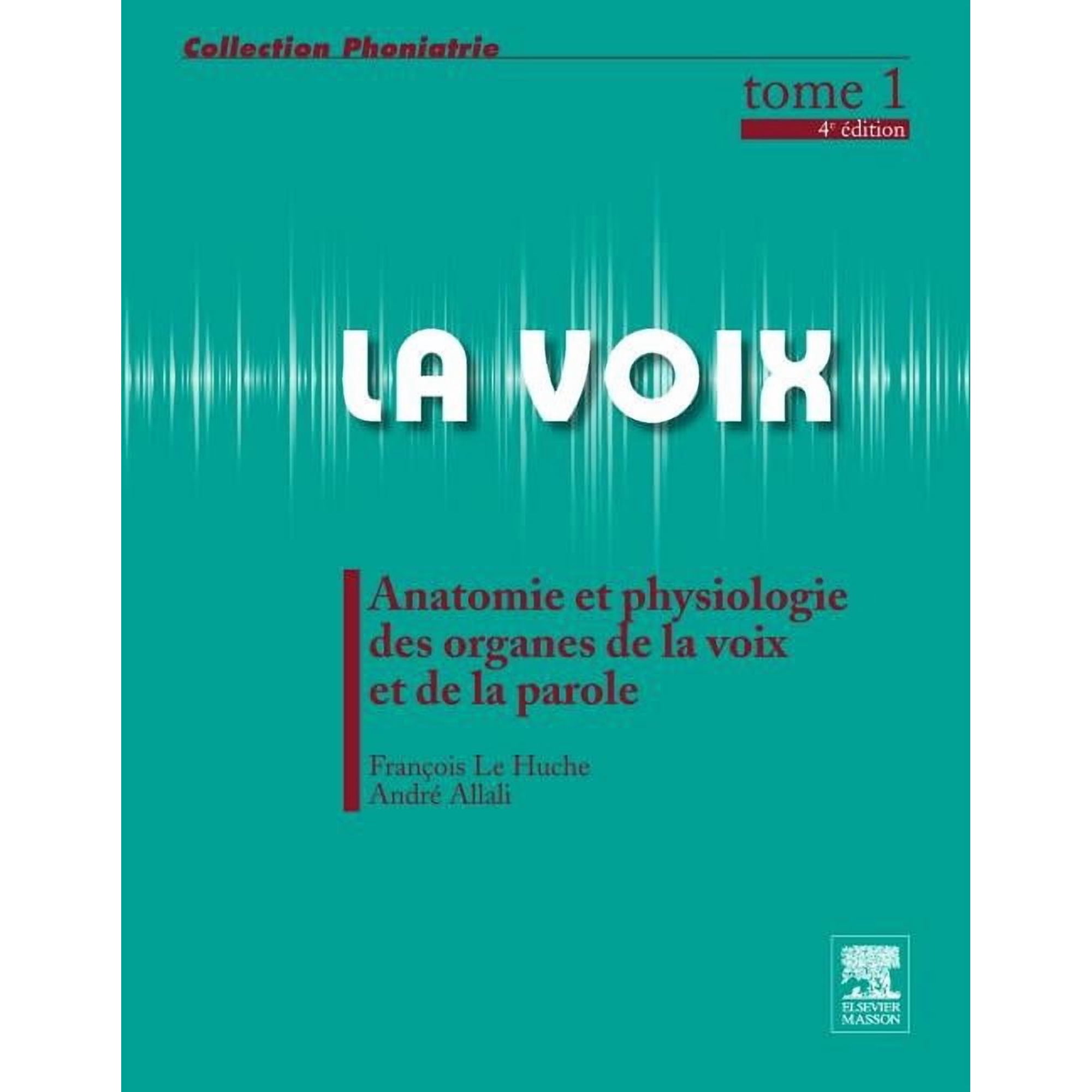 Phoniatrie La voix Tome 1 Anatomie et physiologie des organes de la voix et de la parole 4&Atilde;&copy;d (Paperback)
