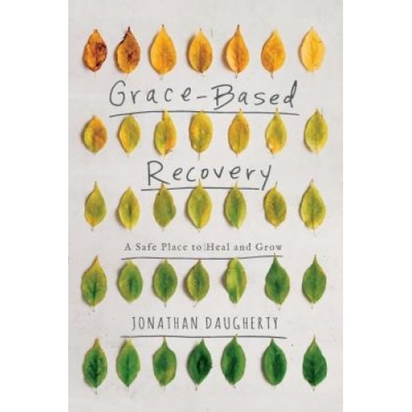 Grace-Based Recovery: A Safe Place to Heal and Grow
