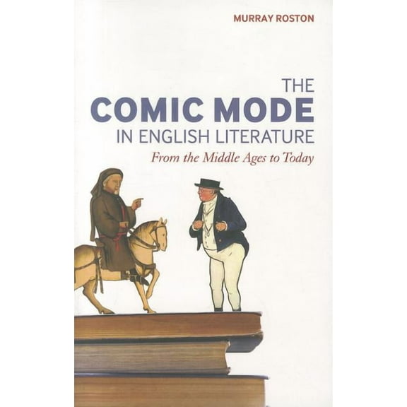 The Comic Mode in English Literature: From the Middle Ages to Today, (Paperback)