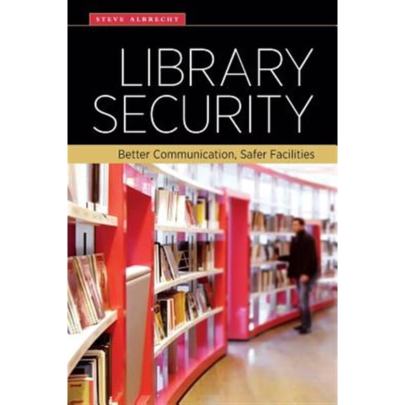 Pre-Owned Library Security: Better Communication, Safer Facilities Paperback