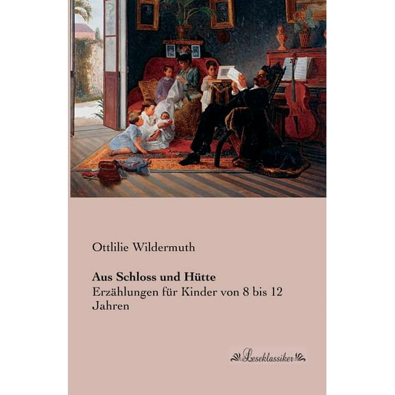 Aus Schloss und Hütte: Erzählungen für Kinder von 8 bis 12 Jahren, (Paperback)