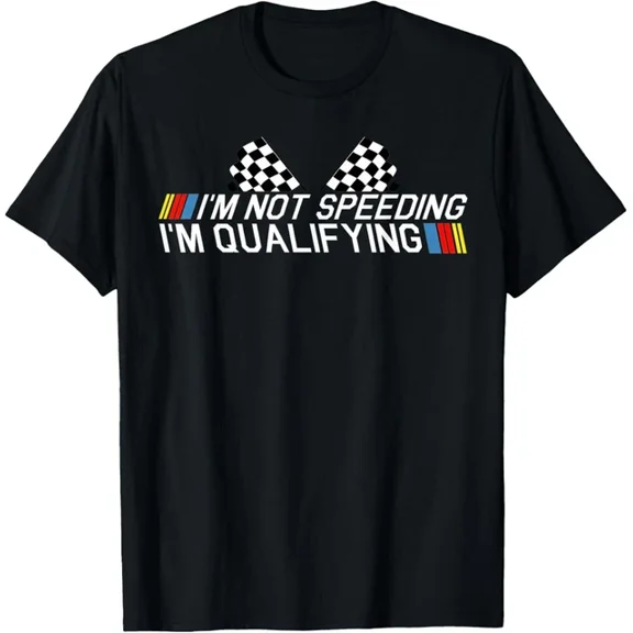 Hot Trending T-Shirt With Im Not Speeding Im Qualifying T Shirt Race Track Fathers Day T-Shirt Design Preview Only