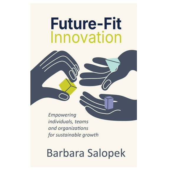 Future-Fit Innovation: Empowering Individuals, Teams and Organizations for Sustainable Growth, (Hardcover)
