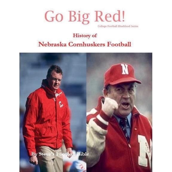 College Football Blueblood Go Big Red! History of Nebraska Cornhuskers Football, Book 10, (Paperback)