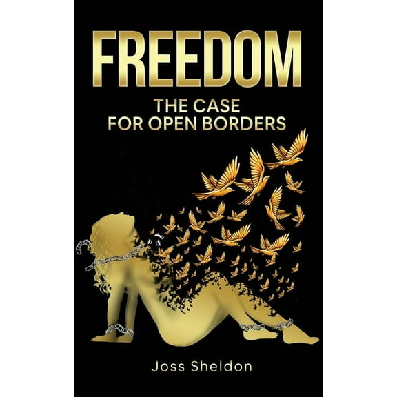 Freedom: The Case For Open Borders, (Hardcover)